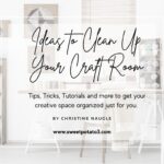 Ideas to Clean Up Your Craft Room