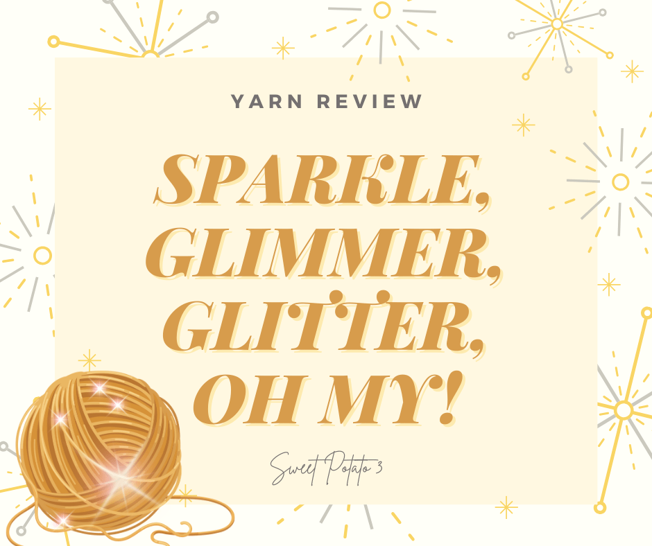 Read more about the article Yarn Review: Sparkle, Glimmer, Glitter